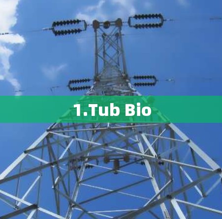 1.Tub Bio